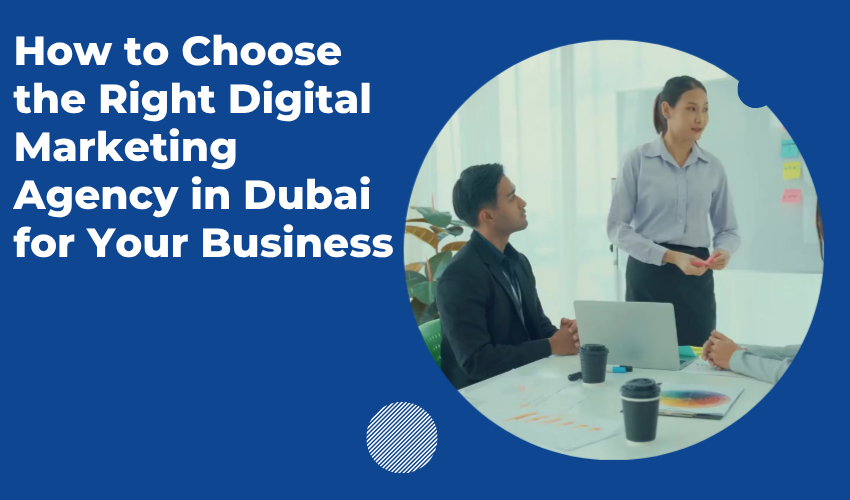 How to select a right digital marketing agency in Dubai for your business