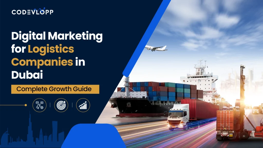 Codevlopp guide on digital marketing for logistics companies in Dubai, featuring a cargo ship, freight truck, airplane and Dubai skyline.