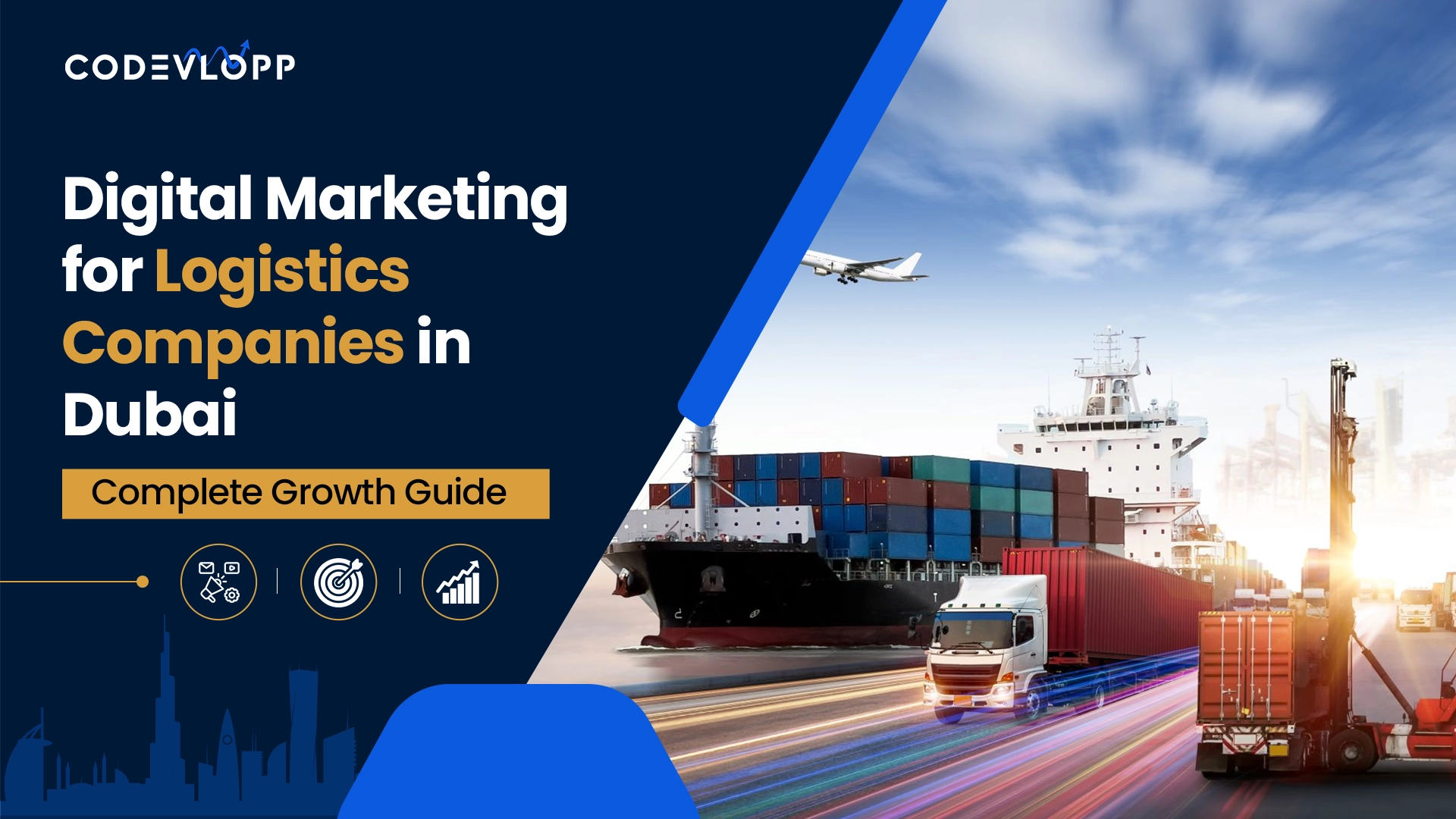 Codevlopp guide on digital marketing for logistics companies in Dubai, featuring a cargo ship, freight truck, airplane and Dubai skyline.